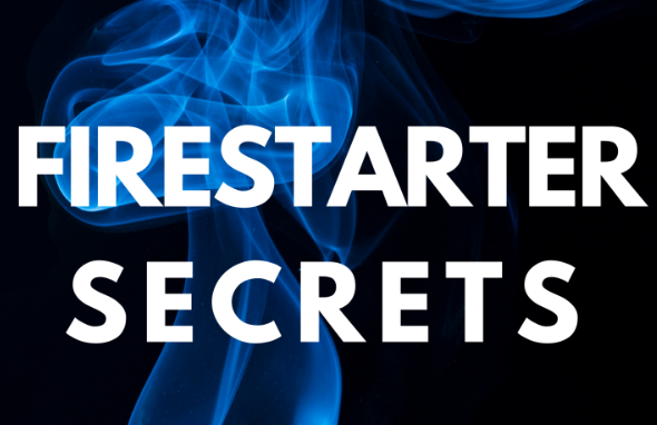 Firestarter Secrets